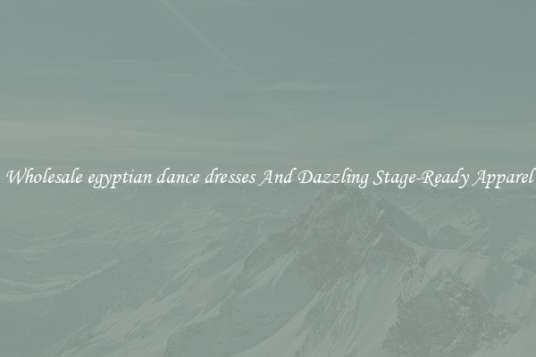 Wholesale egyptian dance dresses And Dazzling Stage-Ready Apparel