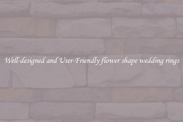 Well-designed and User-Friendly flower shape wedding rings