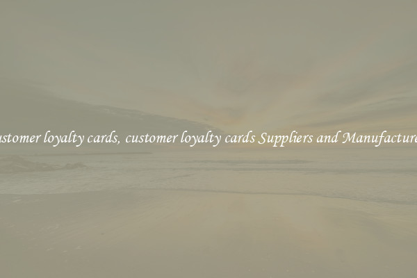 customer loyalty cards, customer loyalty cards Suppliers and Manufacturers