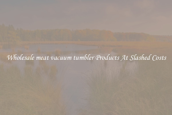 Wholesale meat vacuum tumbler Products At Slashed Costs