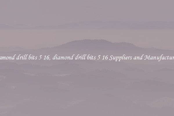 diamond drill bits 5 16, diamond drill bits 5 16 Suppliers and Manufacturers
