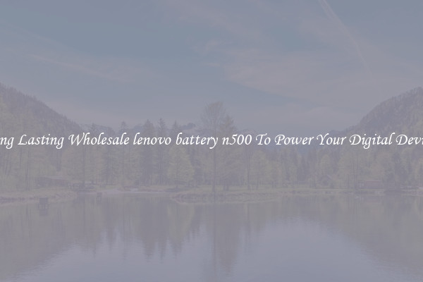 Long Lasting Wholesale lenovo battery n500 To Power Your Digital Devices