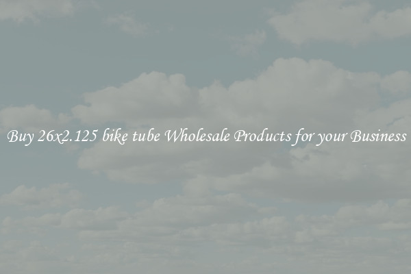 Buy 26x2.125 bike tube Wholesale Products for your Business