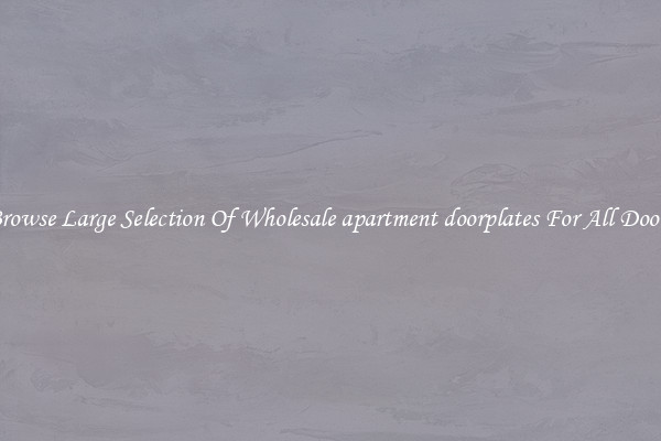 Browse Large Selection Of Wholesale apartment doorplates For All Doors