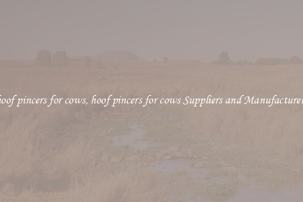 hoof pincers for cows, hoof pincers for cows Suppliers and Manufacturers
