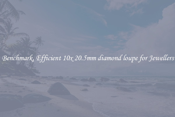 Benchmark, Efficient 10x 20.5mm diamond loupe for Jewellers