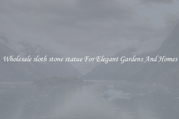 Wholesale sloth stone statue For Elegant Gardens And Homes