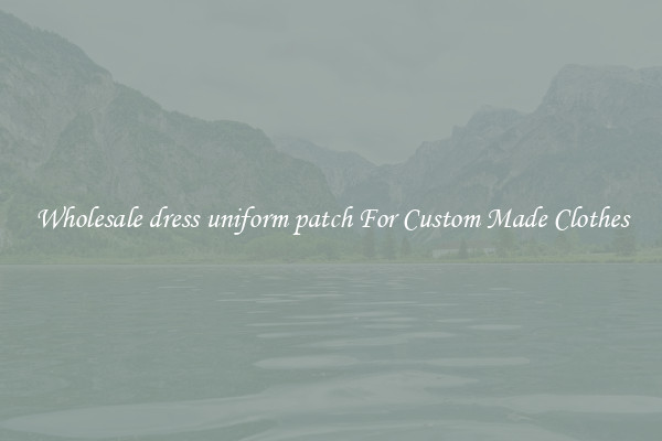 Wholesale dress uniform patch For Custom Made Clothes