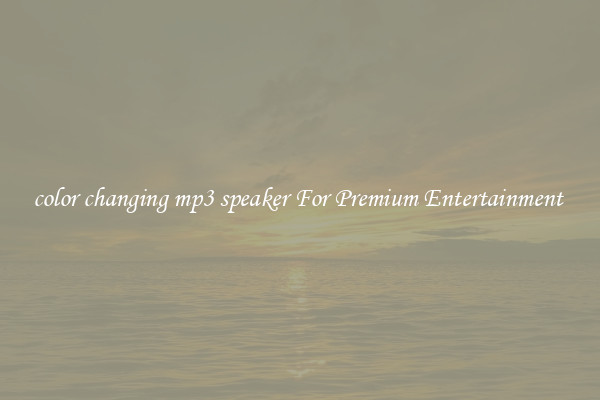 color changing mp3 speaker For Premium Entertainment 