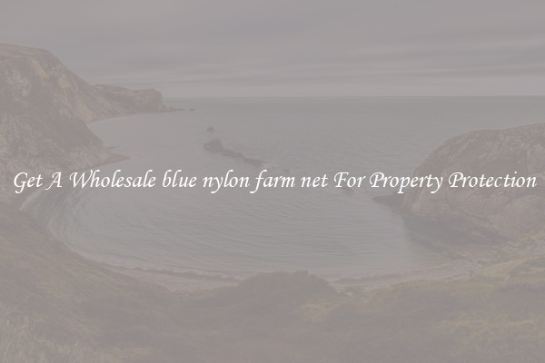 Get A Wholesale blue nylon farm net For Property Protection