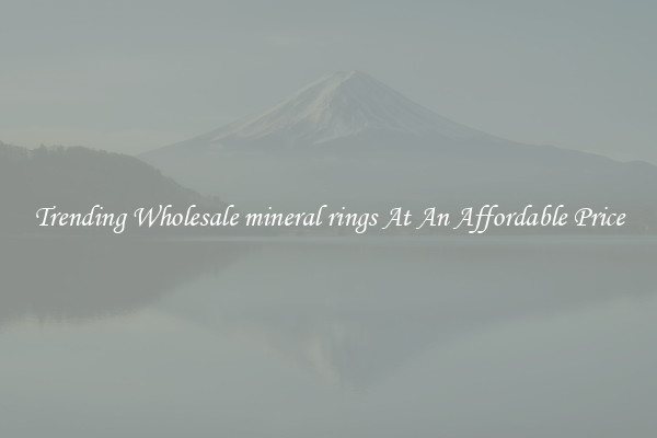 Trending Wholesale mineral rings At An Affordable Price