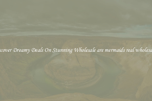 Discover Dreamy Deals On Stunning Wholesale are mermaids real wholesalers