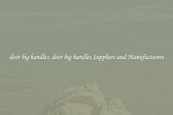 door big handles, door big handles Suppliers and Manufacturers