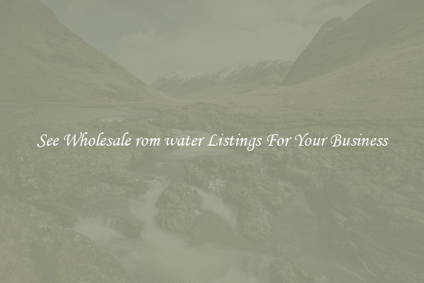 See Wholesale rom water Listings For Your Business