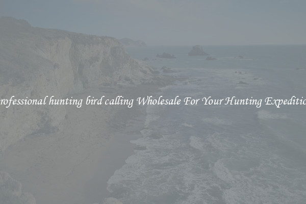 professional hunting bird calling Wholesale For Your Hunting Expedition