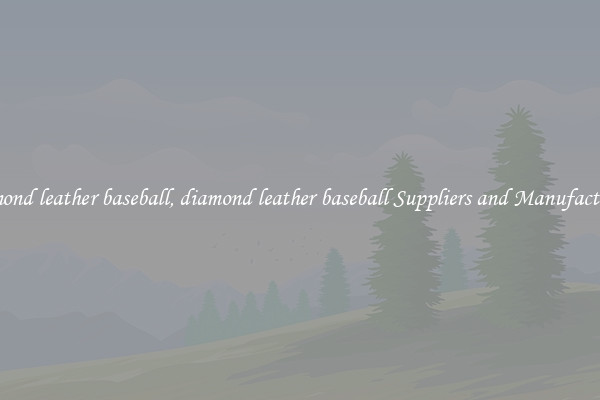 diamond leather baseball, diamond leather baseball Suppliers and Manufacturers