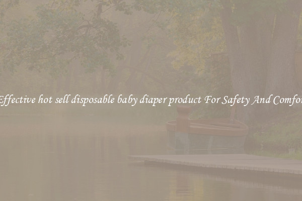 Effective hot sell disposable baby diaper product For Safety And Comfort