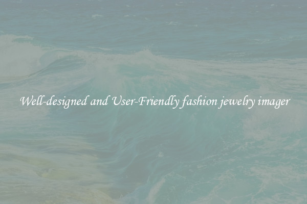 Well-designed and User-Friendly fashion jewelry imager