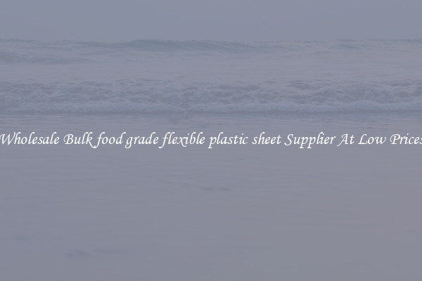 Wholesale Bulk food grade flexible plastic sheet Supplier At Low Prices