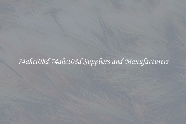 74ahct08d 74ahct08d Suppliers and Manufacturers