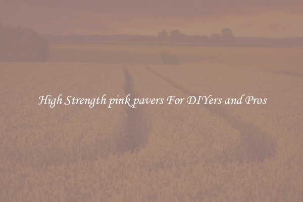 High Strength pink pavers For DIYers and Pros
