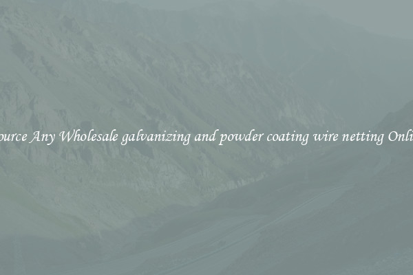 Source Any Wholesale galvanizing and powder coating wire netting Online