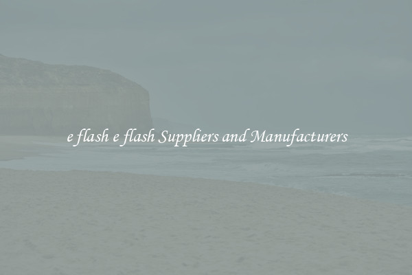 e flash e flash Suppliers and Manufacturers
