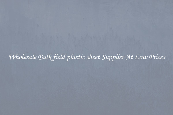 Wholesale Bulk field plastic sheet Supplier At Low Prices