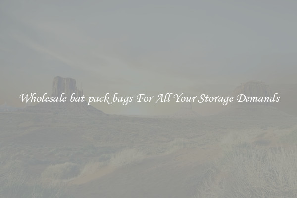 Wholesale bat pack bags For All Your Storage Demands