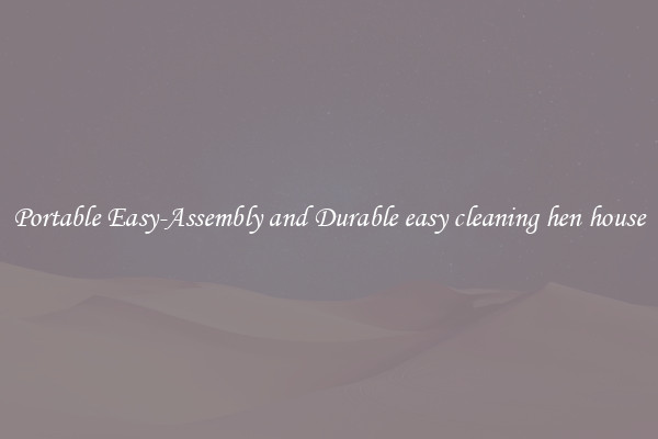 Portable Easy-Assembly and Durable easy cleaning hen house