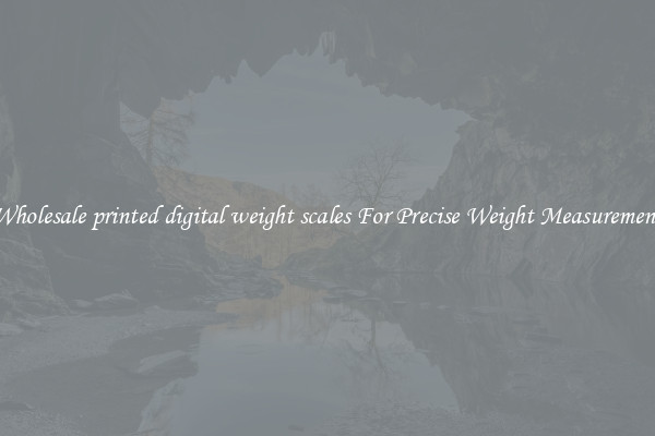 Wholesale printed digital weight scales For Precise Weight Measurement