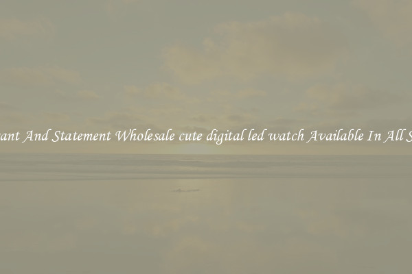 Elegant And Statement Wholesale cute digital led watch Available In All Styles
