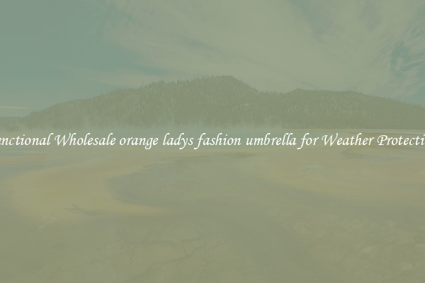 Functional Wholesale orange ladys fashion umbrella for Weather Protection 
