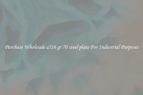 Purchase Wholesale a516 gr 70 steel plate For Industrial Purposes