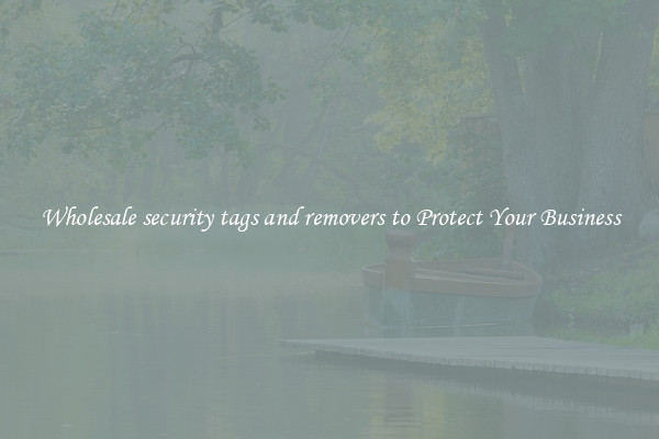 Wholesale security tags and removers to Protect Your Business