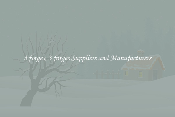 3 forges, 3 forges Suppliers and Manufacturers
