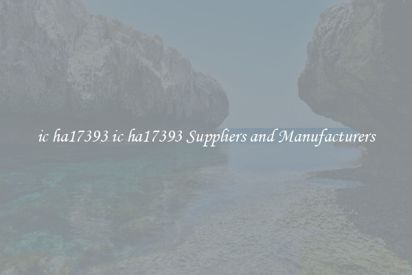 ic ha17393 ic ha17393 Suppliers and Manufacturers