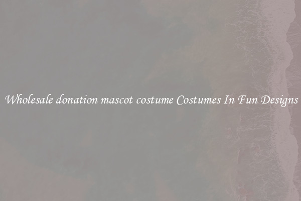 Wholesale donation mascot costume Costumes In Fun Designs