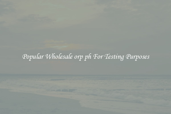 Popular Wholesale orp ph For Testing Purposes