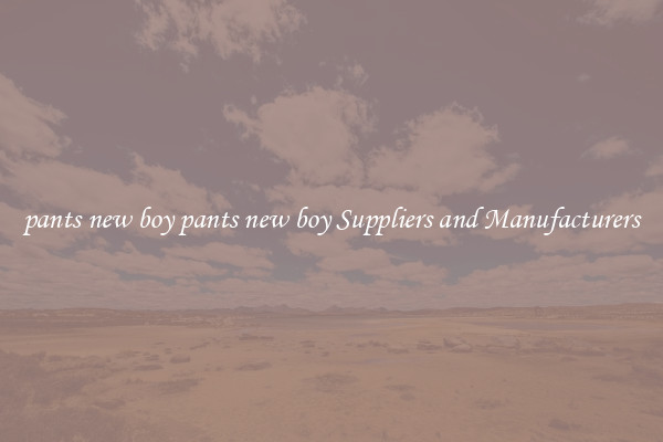 pants new boy pants new boy Suppliers and Manufacturers