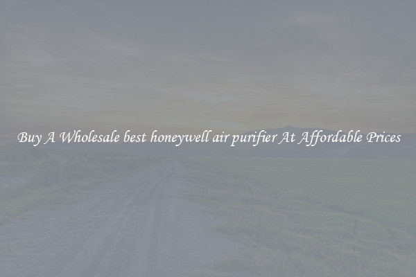 Buy A Wholesale best honeywell air purifier At Affordable Prices
