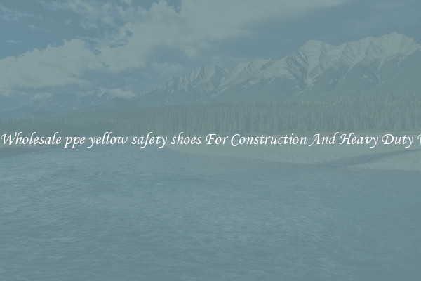 Buy Wholesale ppe yellow safety shoes For Construction And Heavy Duty Work